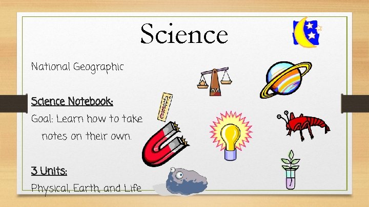 Science National Geographic Science Notebook: Goal: Learn how to take notes on their own.
