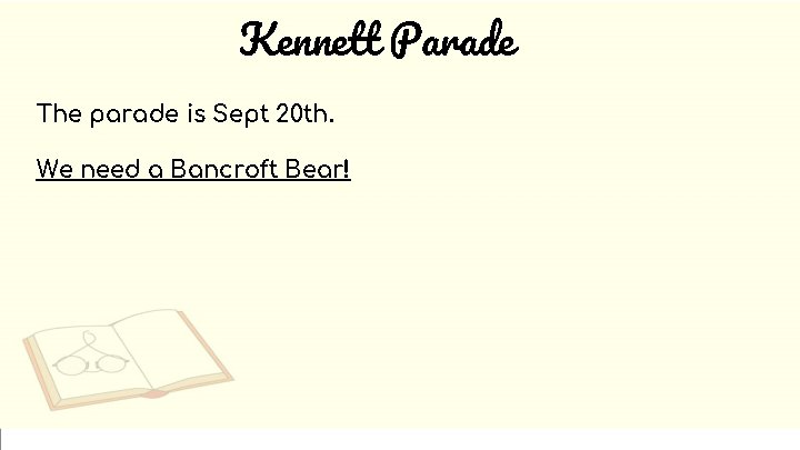 Kennett Parade The parade is Sept 20 th. We need a Bancroft Bear! 