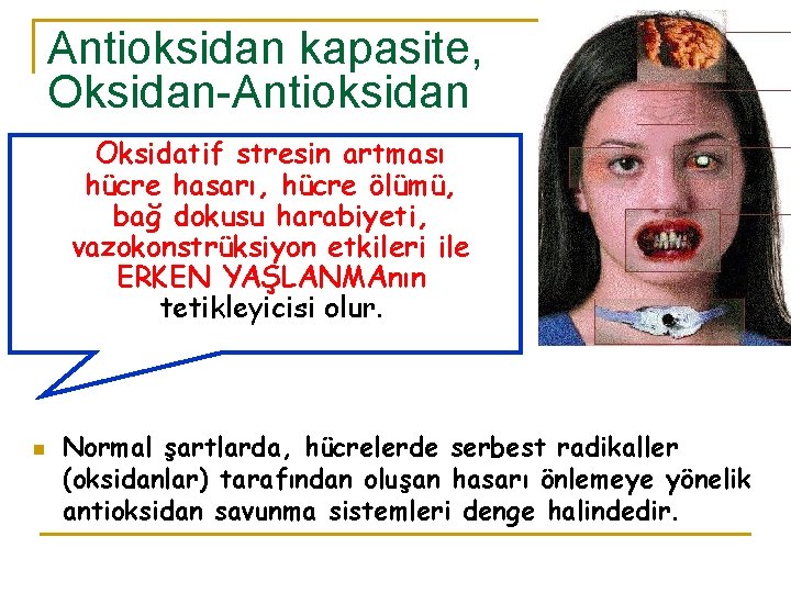 Antioksidan kapasite, Oksidan-Antioksidan Oksidatif stresin artması hücre hasarı, hücre ölümü, bağ dokusu harabiyeti, vazokonstrüksiyon