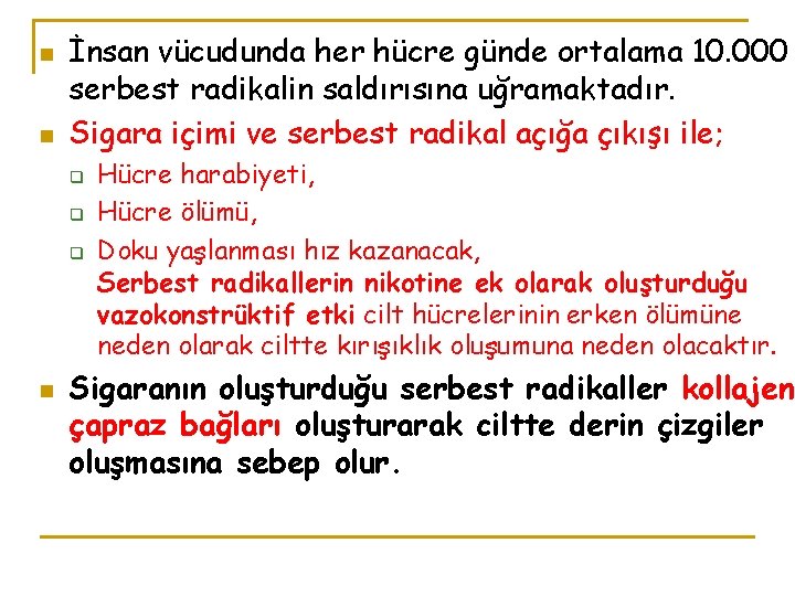 n n İnsan vücudunda her hücre günde ortalama 10. 000 serbest radikalin saldırısına uğramaktadır.