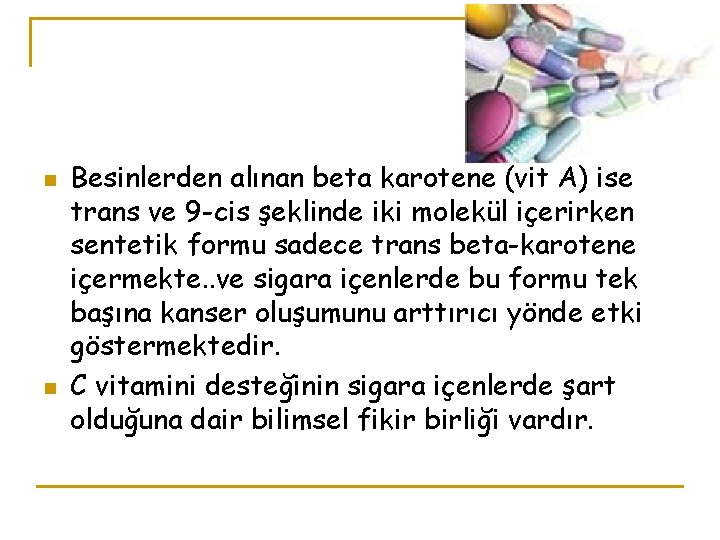 n n Besinlerden alınan beta karotene (vit A) ise trans ve 9 -cis şeklinde