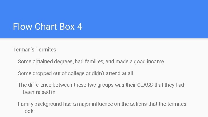 Flow Chart Box 4 Terman’s Termites Some obtained degrees, had families, and made a