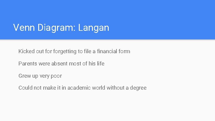 Venn Diagram: Langan Kicked out forgetting to file a financial form Parents were absent