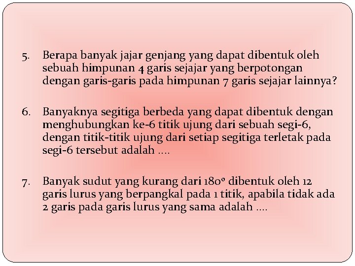 5. Berapa banyak jajar genjang yang dapat dibentuk oleh sebuah himpunan 4 garis sejajar