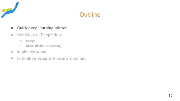 Outline ● Quick deep learning primer ● Workflow of Deep. Xplore ○ ○ Design