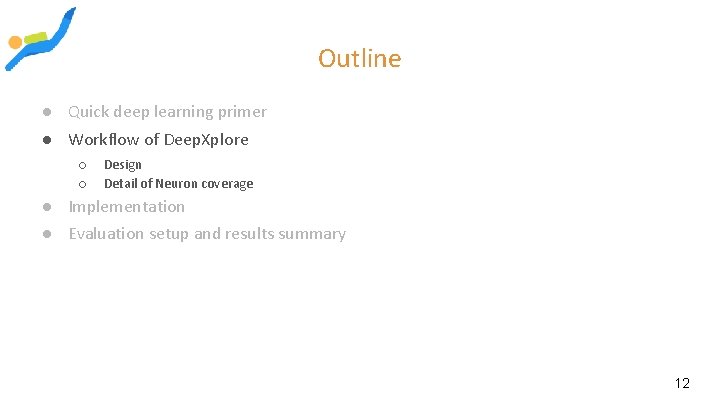 Outline ● Quick deep learning primer ● Workflow of Deep. Xplore ○ ○ Design
