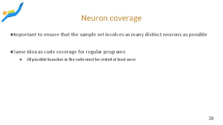 Neuron coverage ●Important to ensure that the sample set involves as many distinct neurons