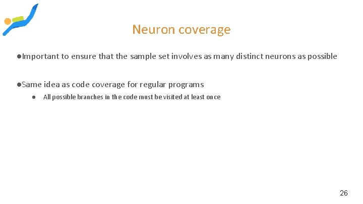 Neuron coverage ●Important to ensure that the sample set involves as many distinct neurons