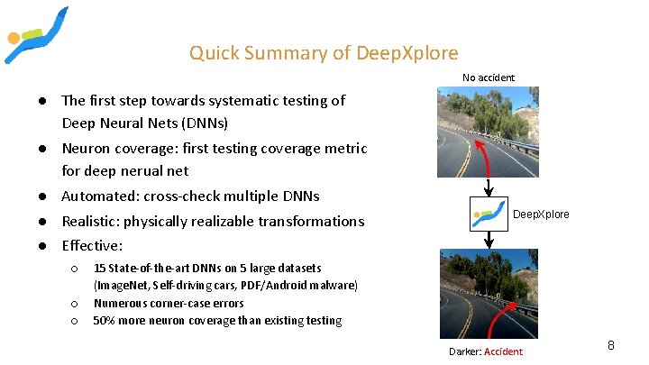 Quick Summary of Deep. Xplore No accident ● The first step towards systematic testing