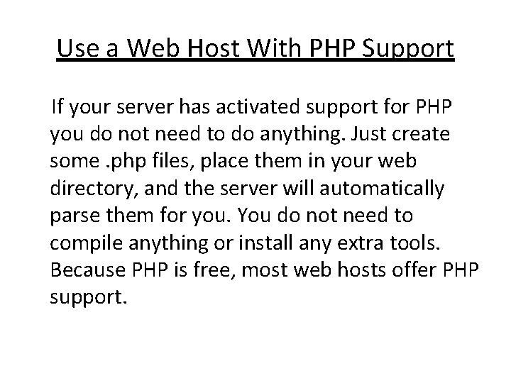 Use a Web Host With PHP Support If your server has activated support for