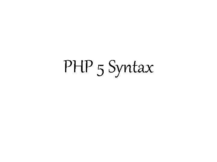 PHP 5 Syntax 