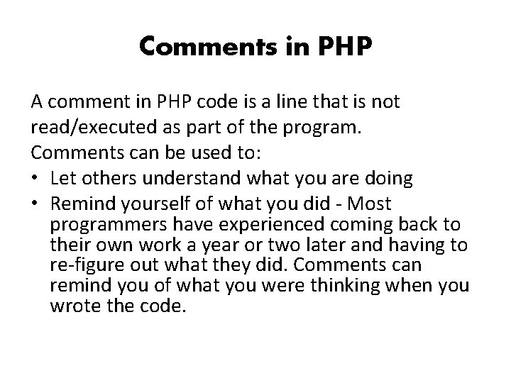 Comments in PHP A comment in PHP code is a line that is not
