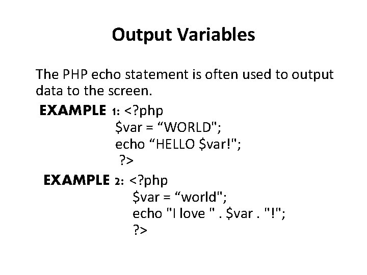 Output Variables The PHP echo statement is often used to output data to the