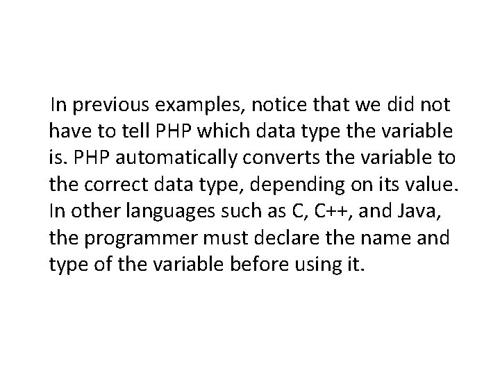  In previous examples, notice that we did not have to tell PHP which