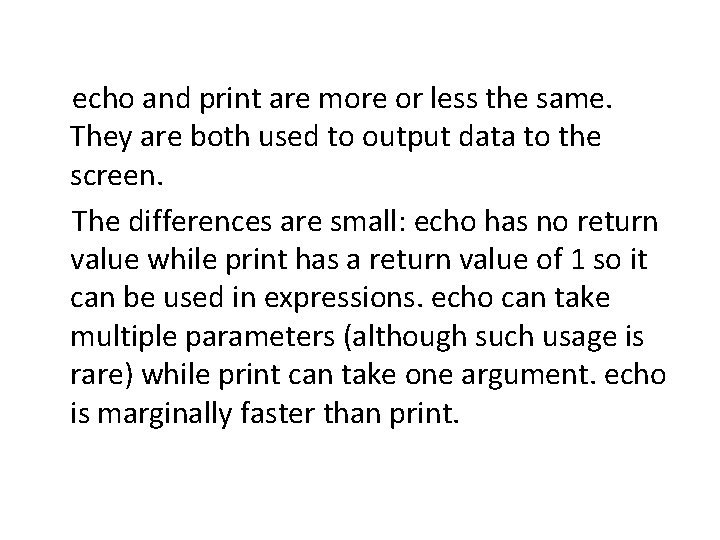  echo and print are more or less the same. They are both used