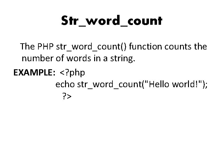 Str_word_count The PHP str_word_count() function counts the number of words in a string. EXAMPLE: