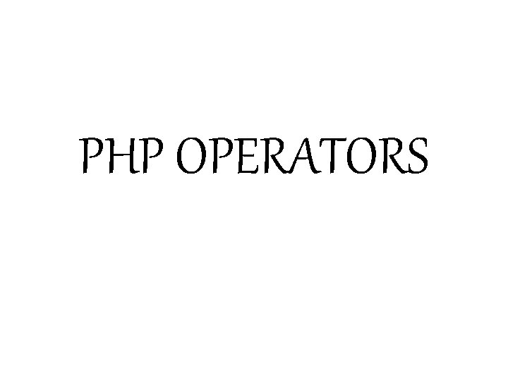 PHP OPERATORS 