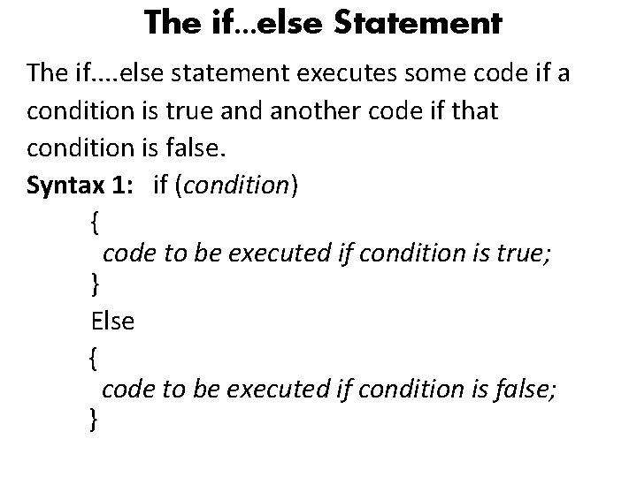  The if. . . else Statement The if. . else statement executes some