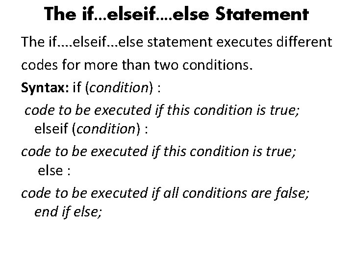The if. . . elseif. . else Statement The if. . elseif. . .