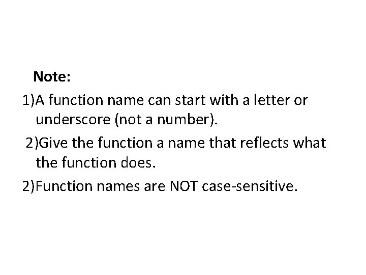  Note: 1)A function name can start with a letter or underscore (not a