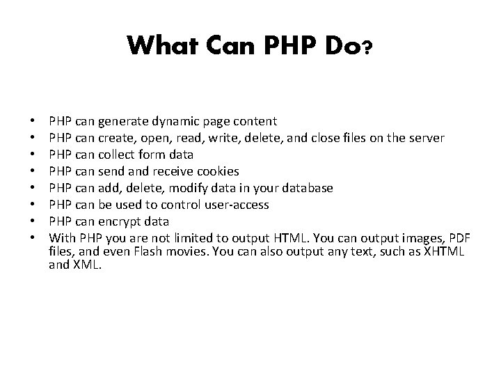 What Can PHP Do? • • PHP can generate dynamic page content PHP can