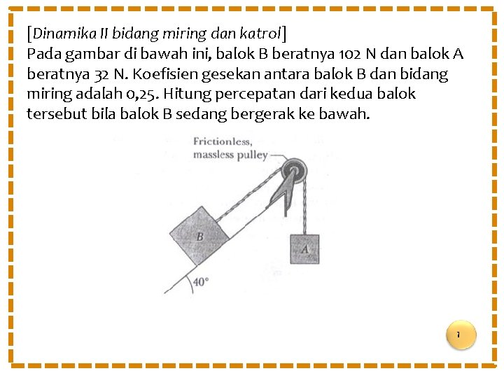 [Dinamika II bidang miring dan katrol] Pada gambar di bawah ini, balok B beratnya