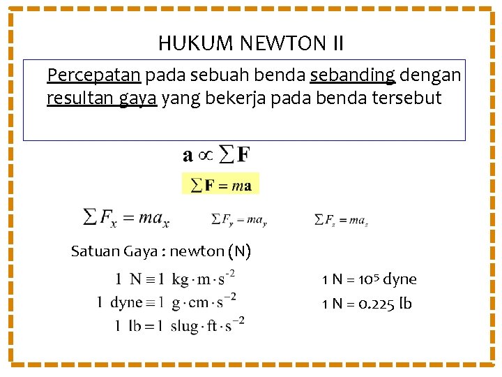 HUKUM NEWTON II Percepatan pada sebuah benda sebanding dengan resultan gaya yang bekerja pada