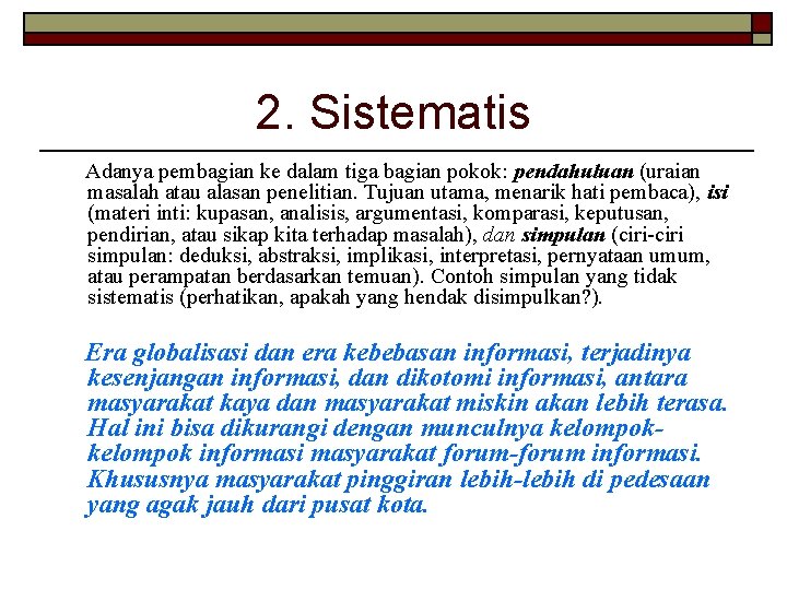 2. Sistematis Adanya pembagian ke dalam tiga bagian pokok: pendahuluan (uraian masalah atau alasan