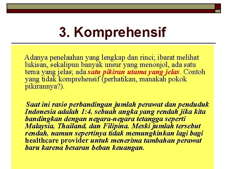 3. Komprehensif Adanya penelaahan yang lengkap dan rinci; ibarat melihat lukisan, sekalipun banyak unsur