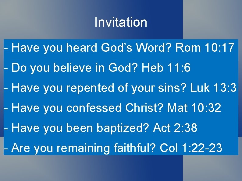 Invitation - Have you heard God’s Word? Rom 10: 17 - Do you believe