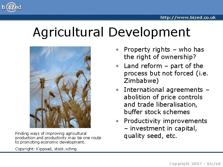 http: //www. bized. co. uk Agricultural Development Finding ways of improving agricultural production and