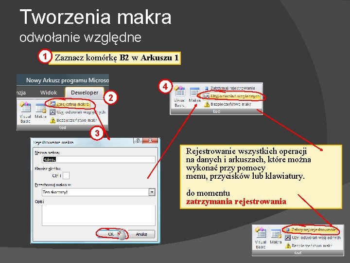 Tworzenia makra odwołanie względne 1 Zaznacz komórkę B 2 w Arkuszu 1 4 2