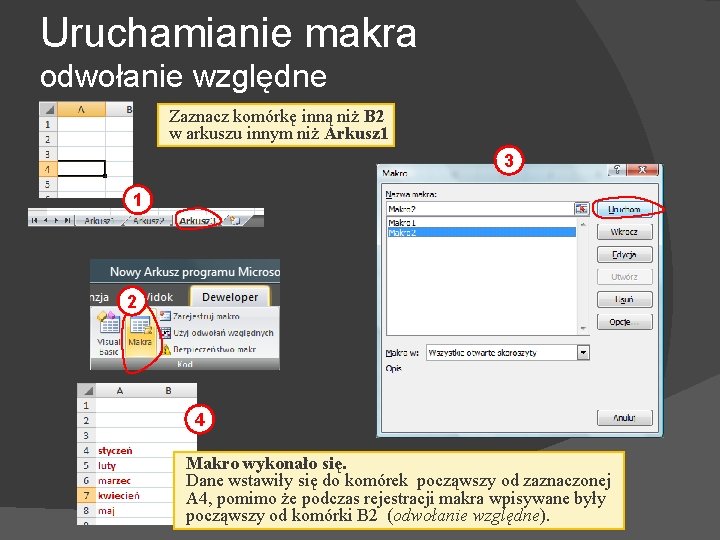 Uruchamianie makra odwołanie względne Zaznacz komórkę inną niż B 2 w arkuszu innym niż