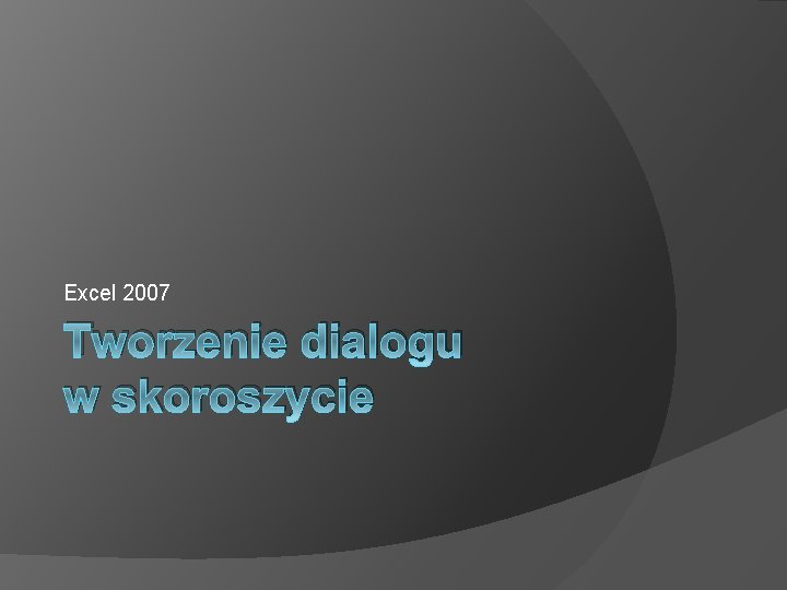 Excel 2007 Tworzenie dialogu w skoroszycie 