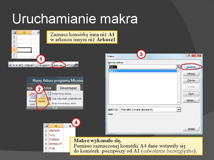 Uruchamianie makra Zaznacz komórkę inną niż A 1 w arkuszu innym niż Arkusz 1