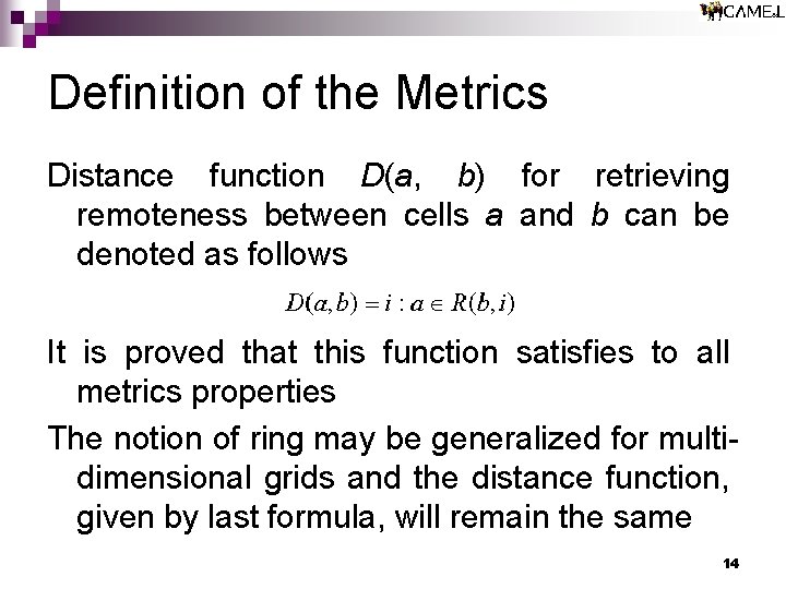 Definition of the Metrics Distance function D(a, b) for retrieving remoteness between cells a Definition of the Metrics Distance function D(a, b) for retrieving remoteness between cells a