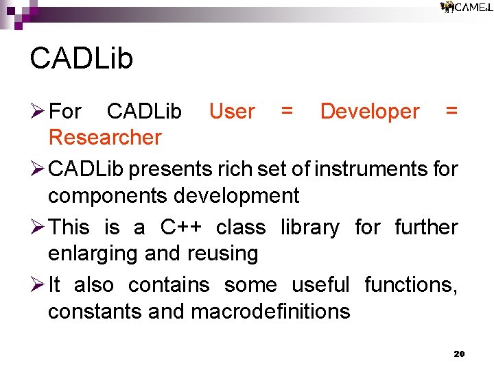 CADLib Ø For CADLib User = Developer = Researcher Ø CADLib presents rich set CADLib Ø For CADLib User = Developer = Researcher Ø CADLib presents rich set
