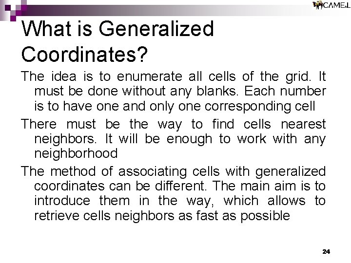 What is Generalized Coordinates? The idea is to enumerate all cells of the grid. What is Generalized Coordinates? The idea is to enumerate all cells of the grid.