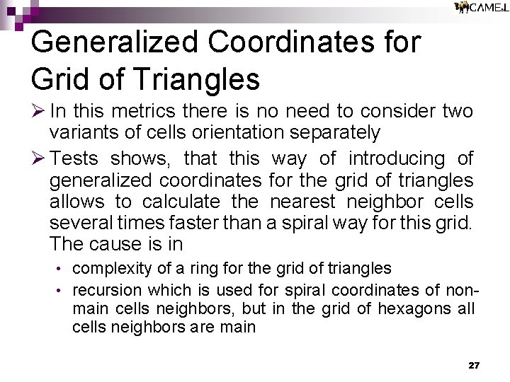 Generalized Coordinates for Grid of Triangles Ø In this metrics there is no need Generalized Coordinates for Grid of Triangles Ø In this metrics there is no need