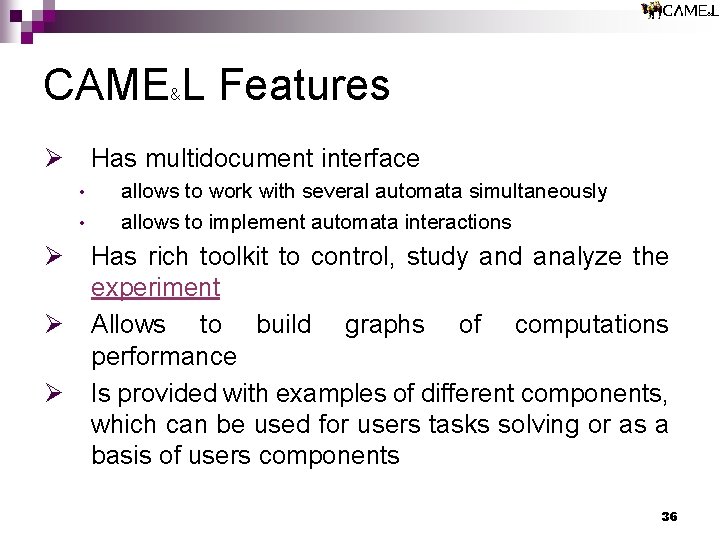 CAME L Features & Ø Has multidocument interface • • Ø Ø Ø allows CAME L Features & Ø Has multidocument interface • • Ø Ø Ø allows