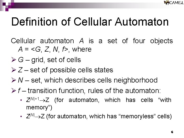 Definition of Cellular Automaton Cellular automaton A is a set of four objects A Definition of Cellular Automaton Cellular automaton A is a set of four objects A