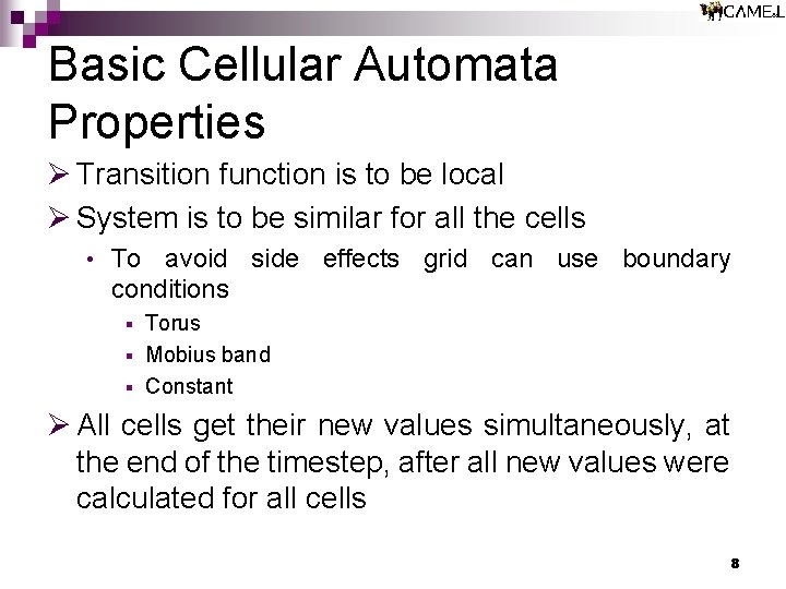 Basic Cellular Automata Properties Ø Transition function is to be local Ø System is Basic Cellular Automata Properties Ø Transition function is to be local Ø System is