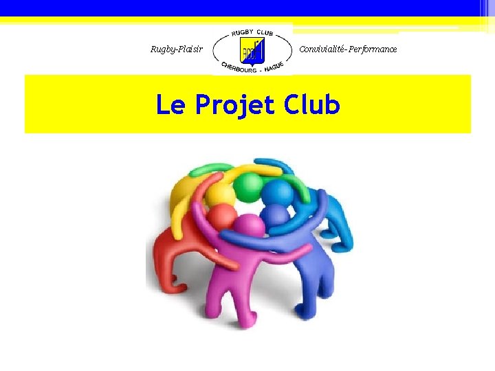 Rugby-Plaisir Convivialité- Performance Le Projet Club 