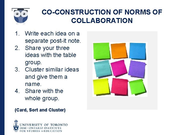 CO-CONSTRUCTION OF NORMS OF COLLABORATION 1. Write each idea on a separate post-it note.