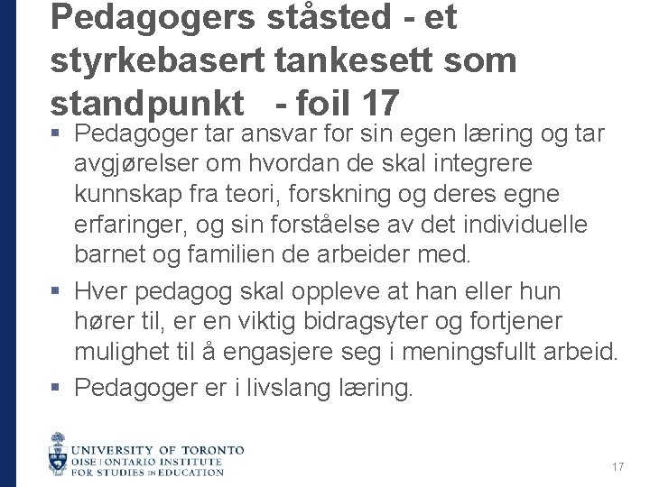 Pedagogers ståsted - et styrkebasert tankesett som standpunkt - foil 17 § Pedagoger tar