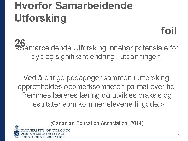 Hvorfor Samarbeidende Utforsking foil 26 «Samarbeidende Utforsking innehar potensiale for dyp og signifikant endring