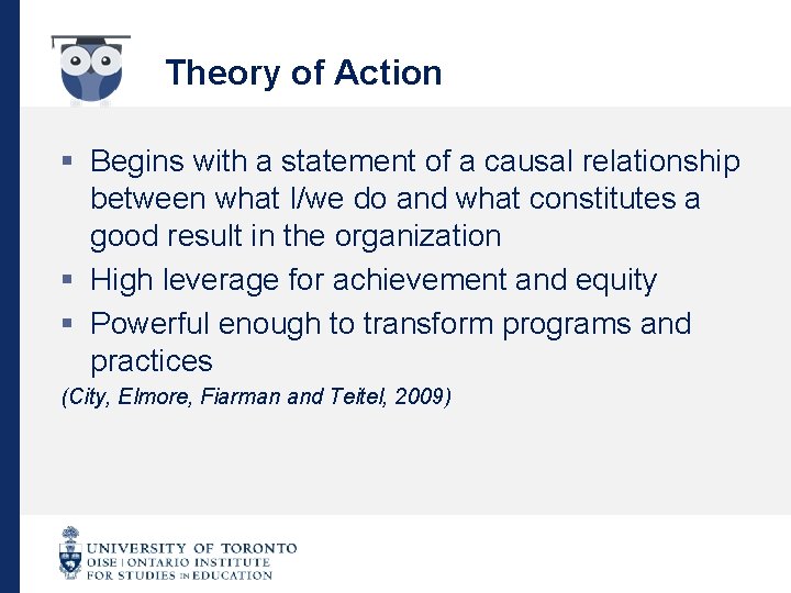 Theory of Action § Begins with a statement of a causal relationship between what