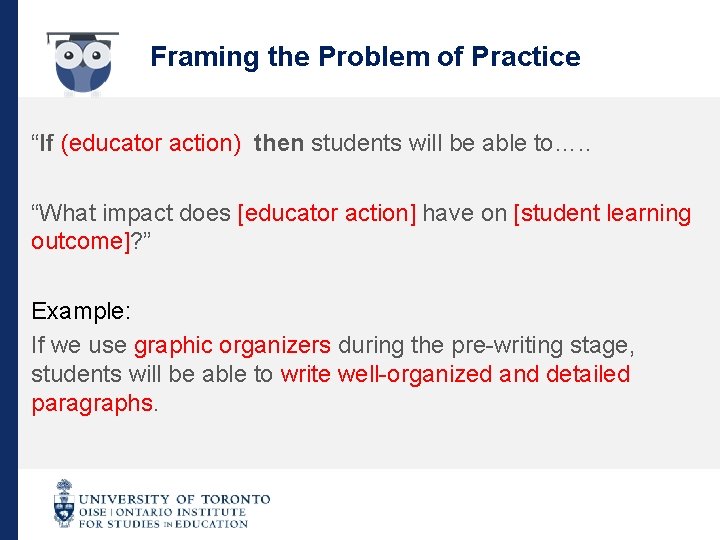 Framing the Problem of Practice “If (educator action) then students will be able to….