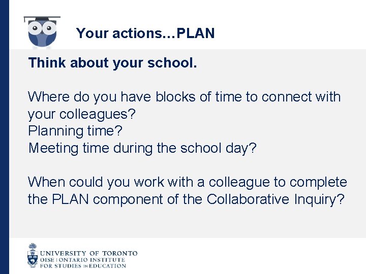 Your actions…PLAN Think about your school. Where do you have blocks of time to