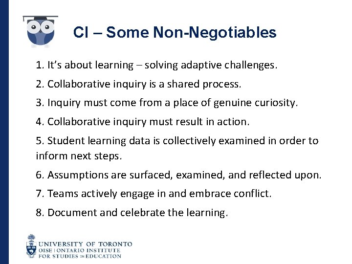 CI – Some Non-Negotiables 1. It’s about learning – solving adaptive challenges. 2. Collaborative